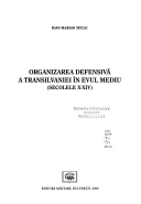 Ioan Marian Țiplic, Organizarea defensivă a Transilvaniei în Evul Mediu: secolele X-XIV, Editura Militară, 2006c